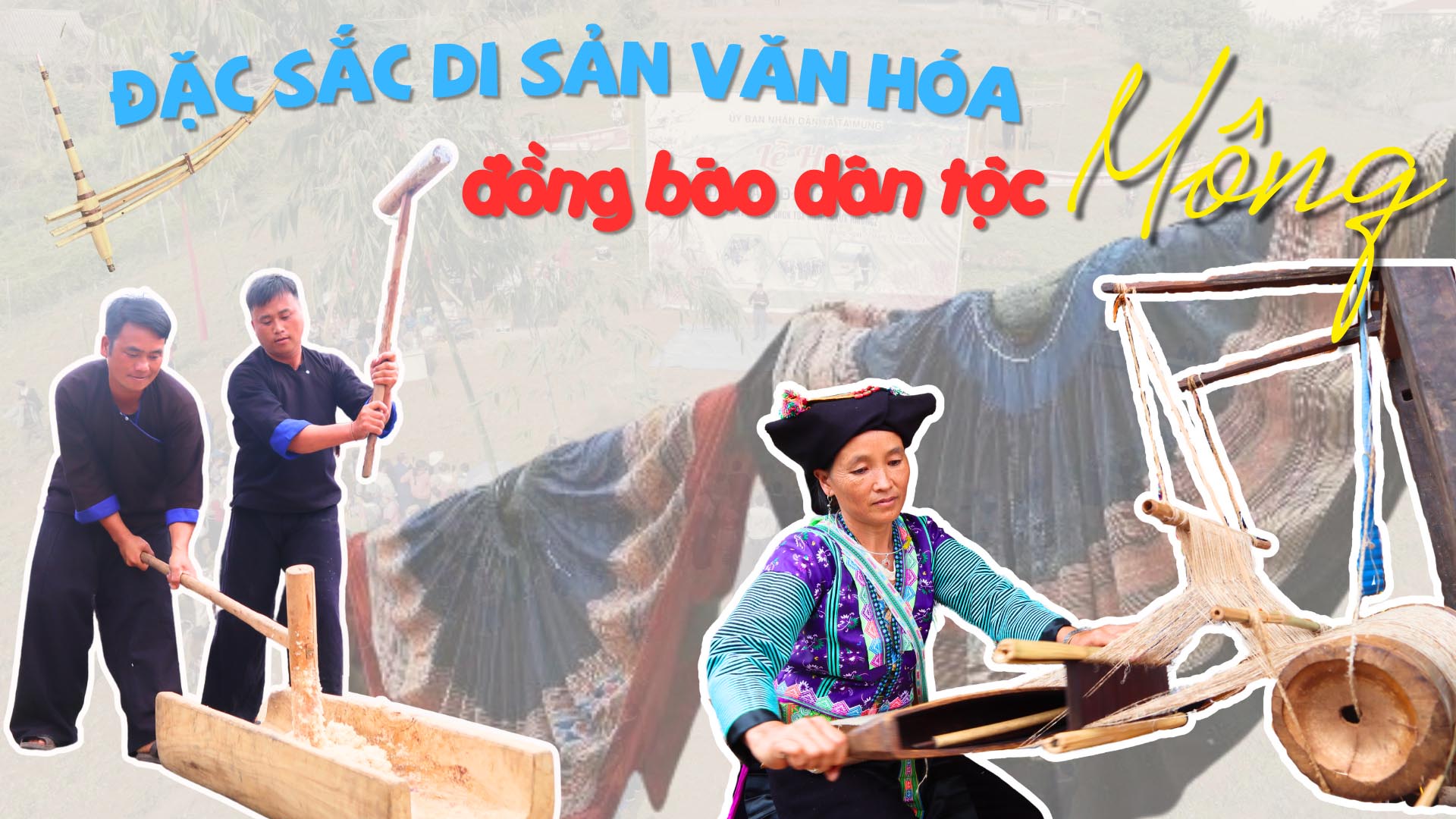 Đặc sắc di sản văn hóa đồng bào dân tộc Mông