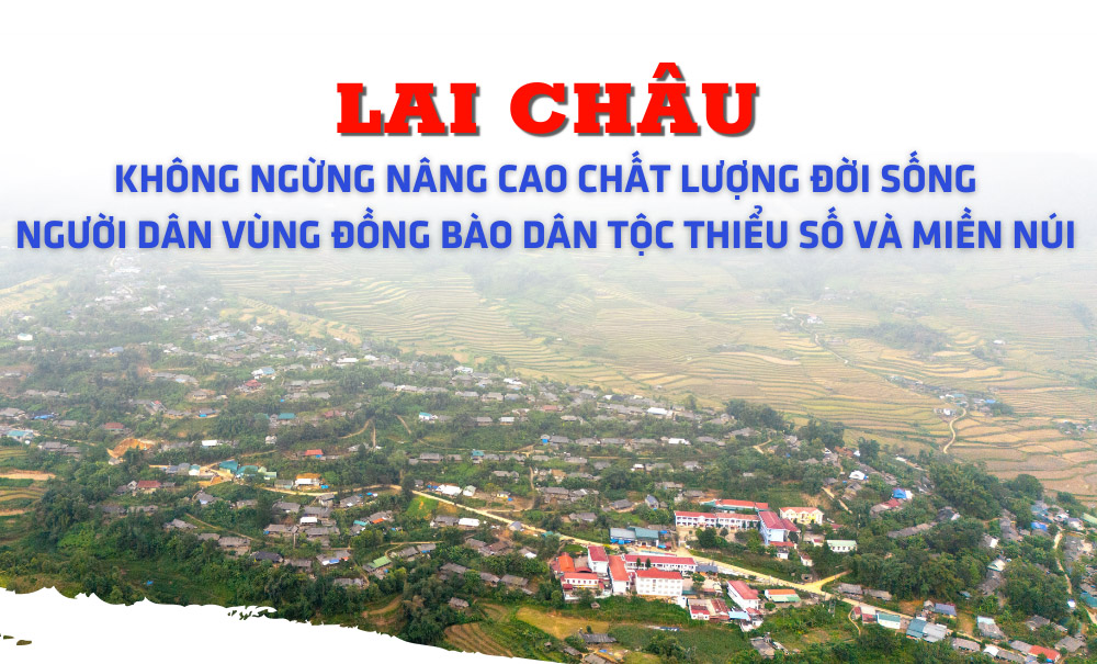 Lai Châu không ngừng nâng cao chất lượng đời sống người dân vùng đồng bào dân tộc thiểu số và miền núi